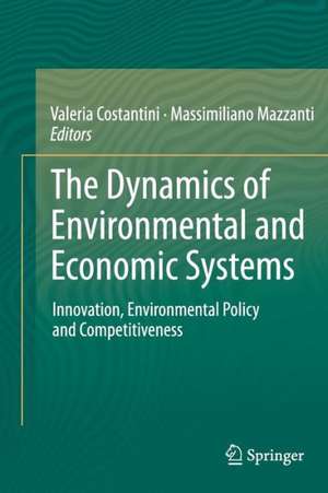 The Dynamics of Environmental and Economic Systems: Innovation, Environmental Policy and Competitiveness de Valeria Costantini