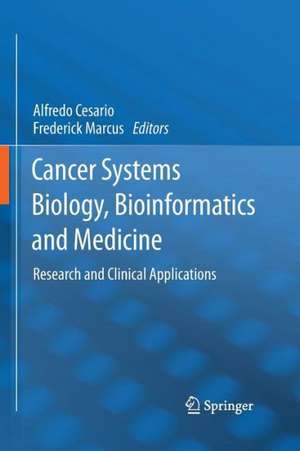 Cancer Systems Biology, Bioinformatics and Medicine: Research and Clinical Applications de Alfredo Cesario