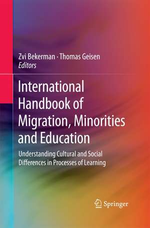 International Handbook of Migration, Minorities and Education: Understanding Cultural and Social Differences in Processes of Learning de Zvi Bekerman