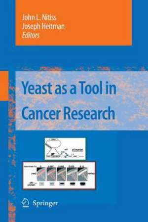 Yeast as a Tool in Cancer Research de John L Nitiss