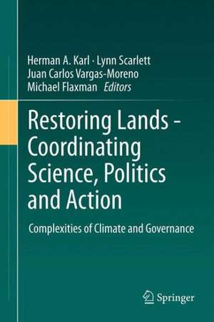 Restoring Lands - Coordinating Science, Politics and Action: Complexities of Climate and Governance de Herman Karl