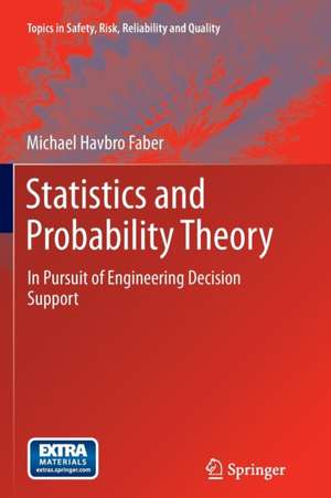 Statistics and Probability Theory: In Pursuit of Engineering Decision Support de Michael Havbro Faber