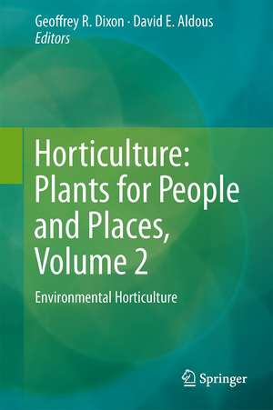 Horticulture: Plants for People and Places, Volume 2: Environmental Horticulture de Geoffrey R. Dixon