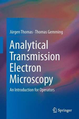 Analytical Transmission Electron Microscopy: An Introduction for Operators de Jürgen Thomas