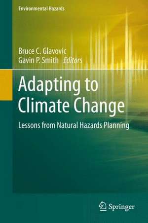 Adapting to Climate Change: Lessons from Natural Hazards Planning de Bruce C. Glavovic