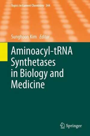 Aminoacyl-tRNA Synthetases in Biology and Medicine de Sunghoon Kim