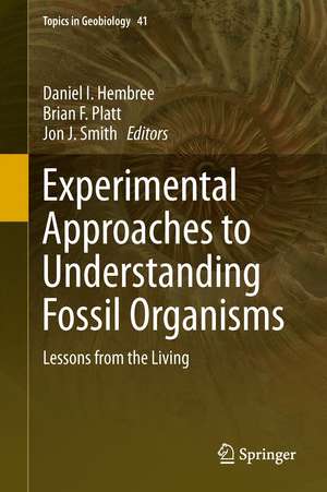 Experimental Approaches to Understanding Fossil Organisms: Lessons from the Living de Daniel I. Hembree