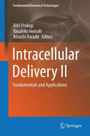 Intracellular Delivery II: Fundamentals and Applications de Aleš Prokop