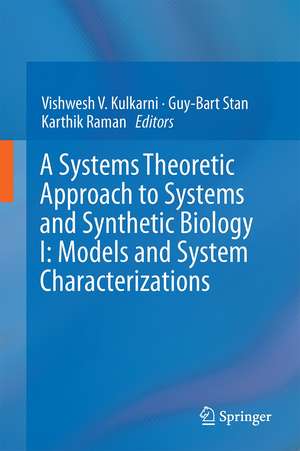 A Systems Theoretic Approach to Systems and Synthetic Biology I: Models and System Characterizations de Vishwesh V. Kulkarni