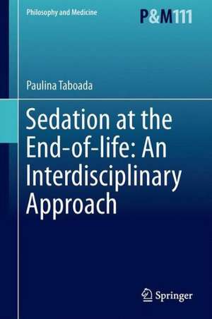 Sedation at the End-of-life: An Interdisciplinary Approach de Paulina Taboada