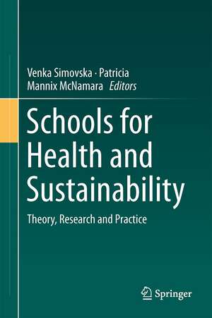 Schools for Health and Sustainability: Theory, Research and Practice de Venka Simovska