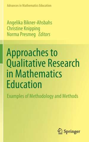 Approaches to Qualitative Research in Mathematics Education: Examples of Methodology and Methods de Angelika Bikner-Ahsbahs