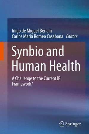 Synbio and Human Health: A Challenge to the Current IP Framework? de Iñigo de Miguel Beriain