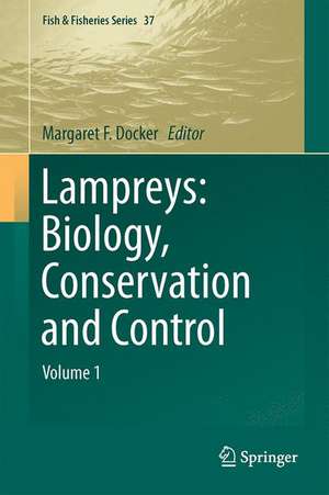 Lampreys: Biology, Conservation and Control: Volume 1 de Margaret F. Docker