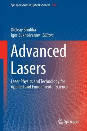 Advanced Lasers: Laser Physics and Technology for Applied and Fundamental Science de Oleksiy Shulika