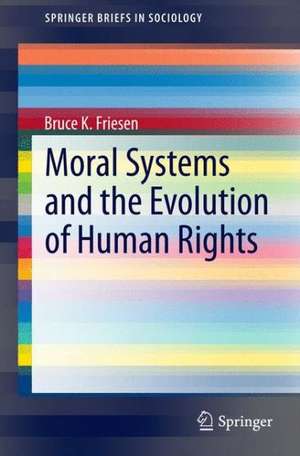 Moral Systems and the Evolution of Human Rights de Bruce K. Friesen