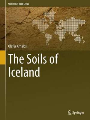 The Soils of Iceland de Olafur Arnalds