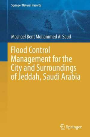 Flood Control Management for the City and Surroundings of Jeddah, Saudi Arabia de Mashael Mohammed Al Saud