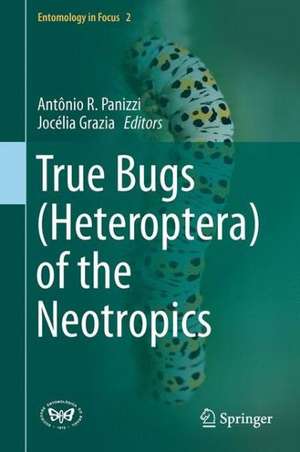 True Bugs (Heteroptera) of the Neotropics de Antônio R. Panizzi