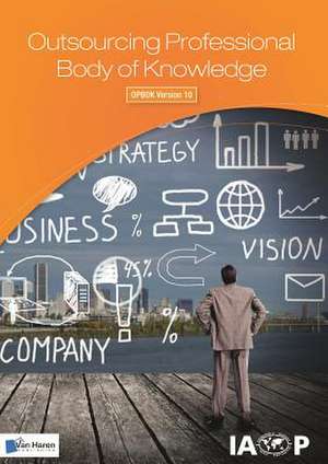 Outsourcing Professional Body of Knowledge - Opbok Version 10: New Means and Tools, Trends de Iaop