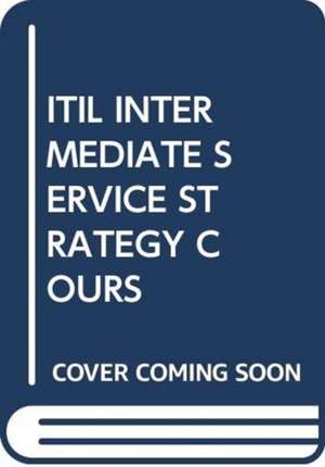 ITIL INTERMEDIATE SERVICE STRATEGY COURS de Pelle R Stock