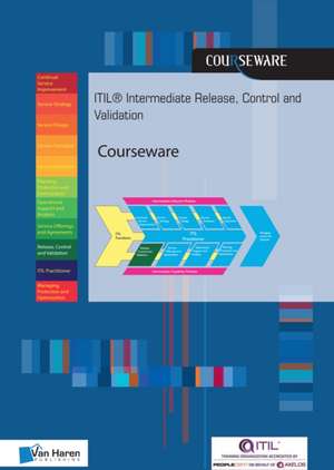 Itil(r) Intermediate Release, Control and Validation Courseware de van Haren Publishing