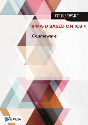 Ipma-D Based on ICB 4 Courseware de van Haren Publishing