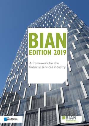 BIAN Edition 2019 - A framework for the financial services industry de Banking Industry Architecture Network (BIAN)