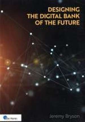 The Designing the Digital Bank of the Future de van Haren Publishing