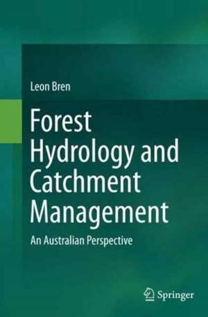 Forest Hydrology and Catchment Management: An Australian Perspective de Leon Bren