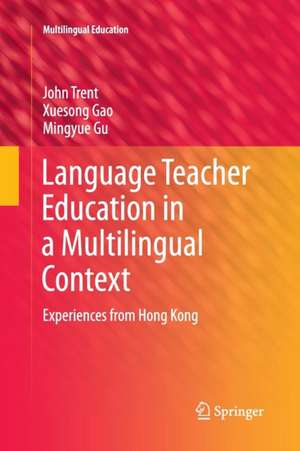 Language Teacher Education in a Multilingual Context: Experiences from Hong Kong de John Trent