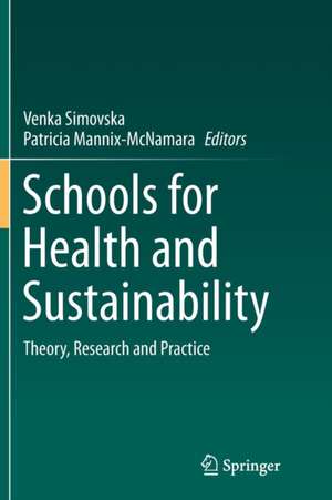 Schools for Health and Sustainability: Theory, Research and Practice de Venka Simovska