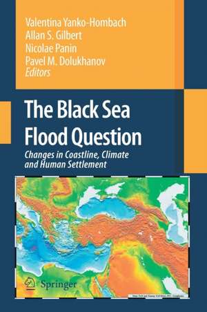 The Black Sea Flood Question: Changes in Coastline, Climate and Human Settlement de Valentina Yanko-Hombach