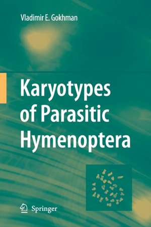 Karyotypes of Parasitic Hymenoptera de Vladimir E. Gokhman