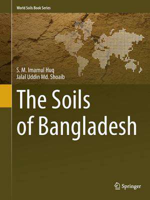 The Soils of Bangladesh de S.M. Imamul Huq