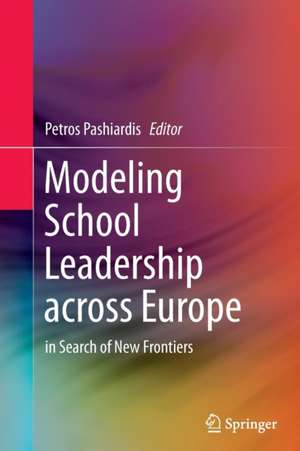 Modeling School Leadership across Europe: in Search of New Frontiers de Petros Pashiardis