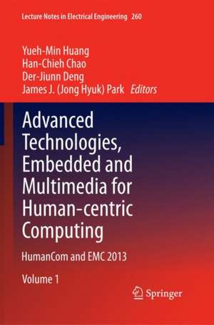 Advanced Technologies, Embedded and Multimedia for Human-centric Computing: HumanCom and EMC 2013 de Yueh-Min Huang