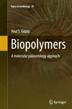 Biopolymers: A molecular paleontology approach de Neal S. Gupta