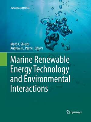 Marine Renewable Energy Technology and Environmental Interactions de Mark A. Shields