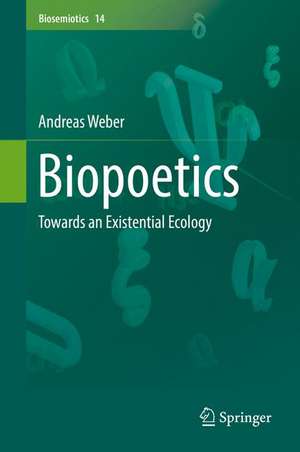 Biopoetics: Towards an Existential Ecology de Andreas Weber