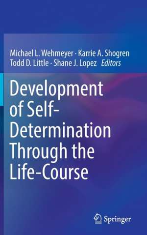 Development of Self-Determination Through the Life-Course de Michael L. Wehmeyer