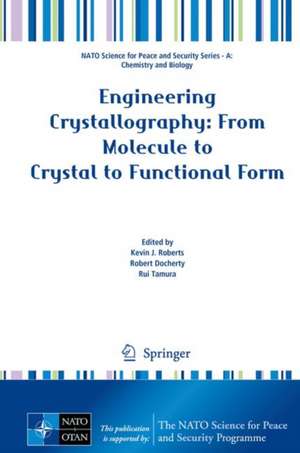 Engineering Crystallography: From Molecule to Crystal to Functional Form de Kevin J. Roberts