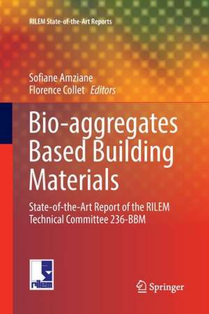 Bio-aggregates Based Building Materials: State-of-the-Art Report of the RILEM Technical Committee 236-BBM de Sofiane Amziane