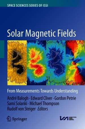 Solar Magnetic Fields: From Measurements Towards Understanding de André Balogh