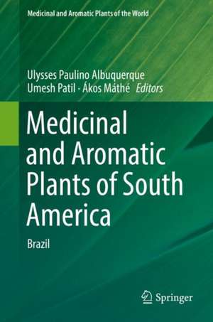 Medicinal and Aromatic Plants of South America: Brazil de Ulysses Paulino Albuquerque