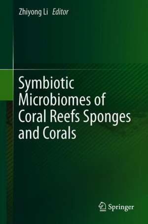 Symbiotic Microbiomes of Coral Reefs Sponges and Corals de Zhiyong Li