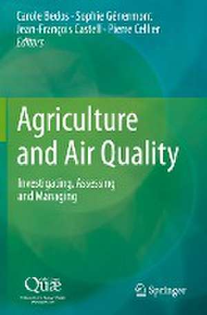 Agriculture and Air Quality: Investigating, Assessing and Managing de Carole Bedos