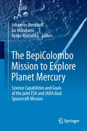 The Bepicolombo Mission to Explore Planet Mercury de Johannes Benkhoff