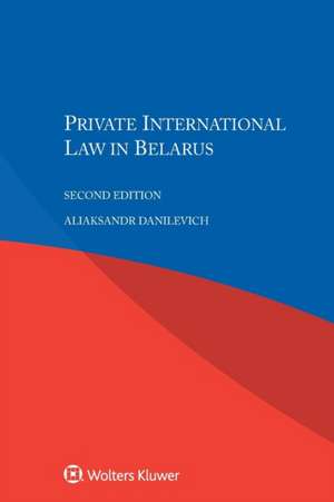 Private International Law in Belarus de Aliaksandr Danilevich