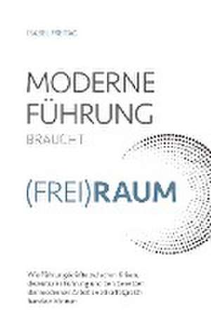 Moderne Führung braucht (Frei)Raum de Isabel Freitag